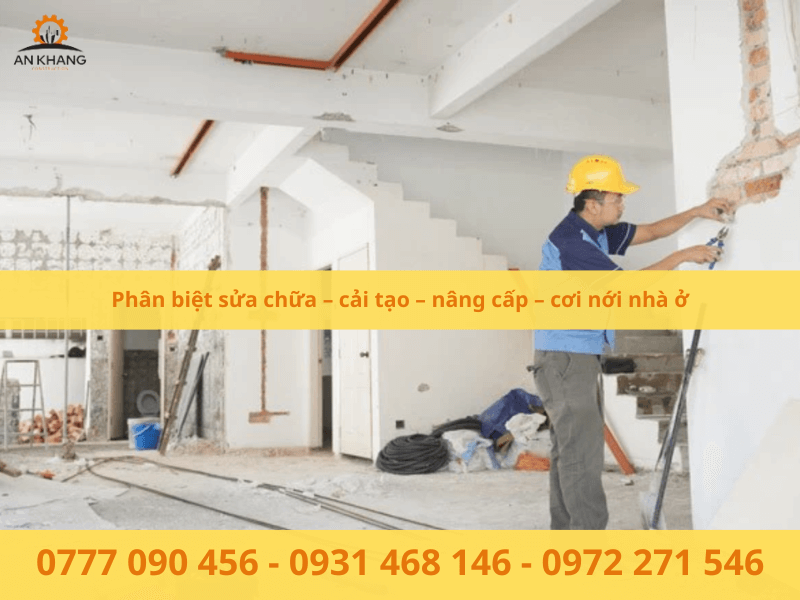 Phân biệt sửa chữa – cải tạo – nâng cấp – cơi nới nhà ở