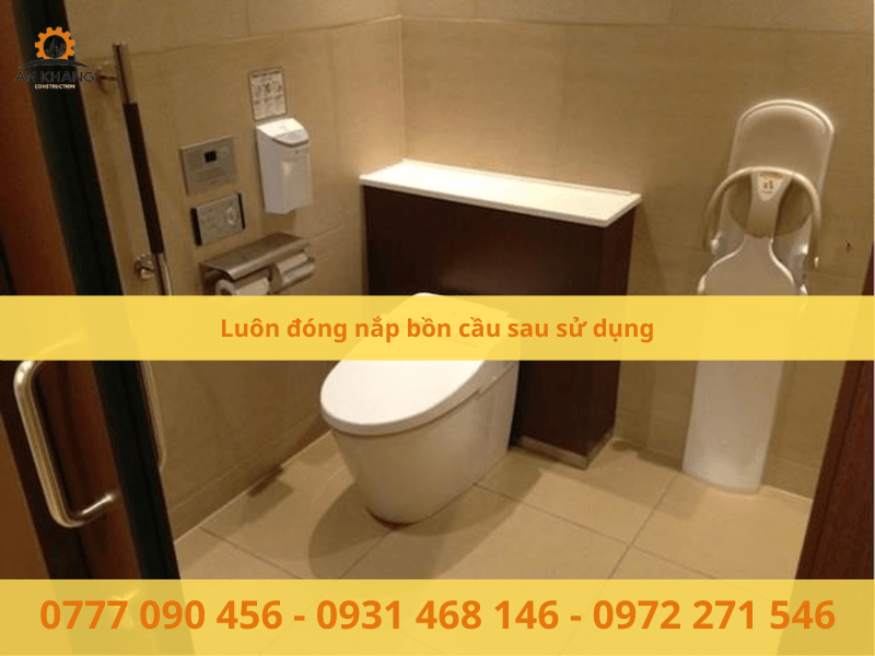 Luôn đóng nắp bồn cầu sau sử dụng