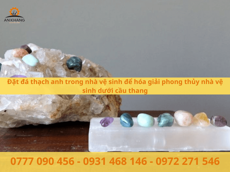 Đặt đá thạch anh trong nhà vệ sinh để hóa giải phong thủy nhà vệ sinh dưới cầu thang