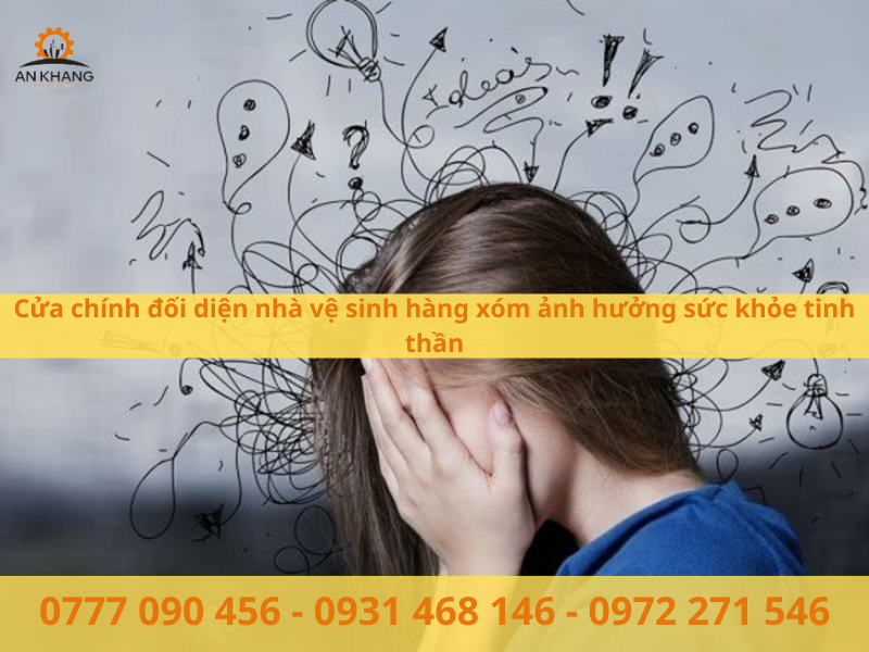 Cửa chính đối diện nhà vệ sinh hàng xóm gây ảnh hưởng sức khỏe tinh thần