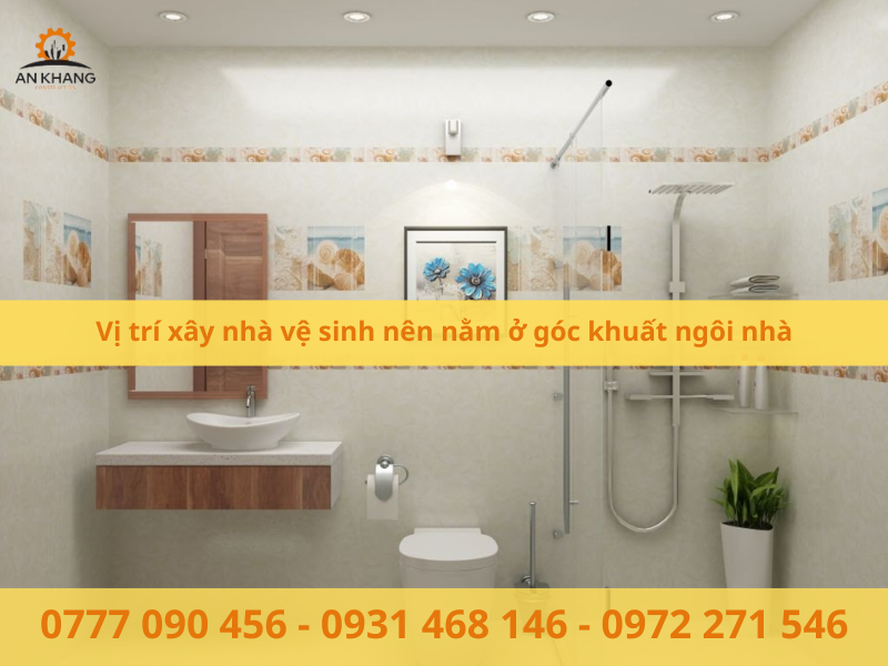 Vị trí xây nhà vệ sinh nên nằm ở góc khuất ngôi nhà