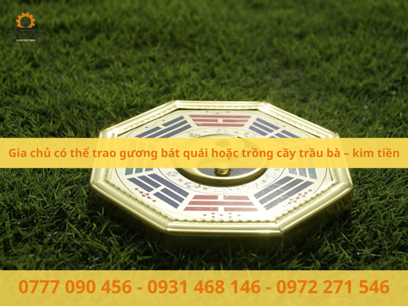Gia chủ có thể trao gương bát quái hoặc trồng cầy trầu bà – kim tiền