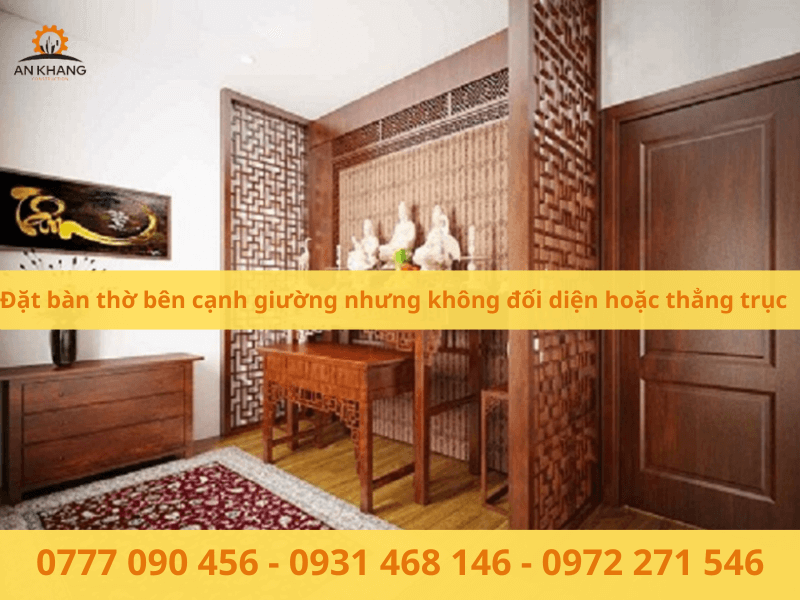 Đặt bàn thờ bên cạnh giường nhưng không đối diện hoặc thẳng trục