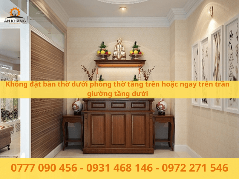 Không đặt bàn thờ dưới phòng thờ tầng trên hoặc ngay trên trần giường tầng dưới
