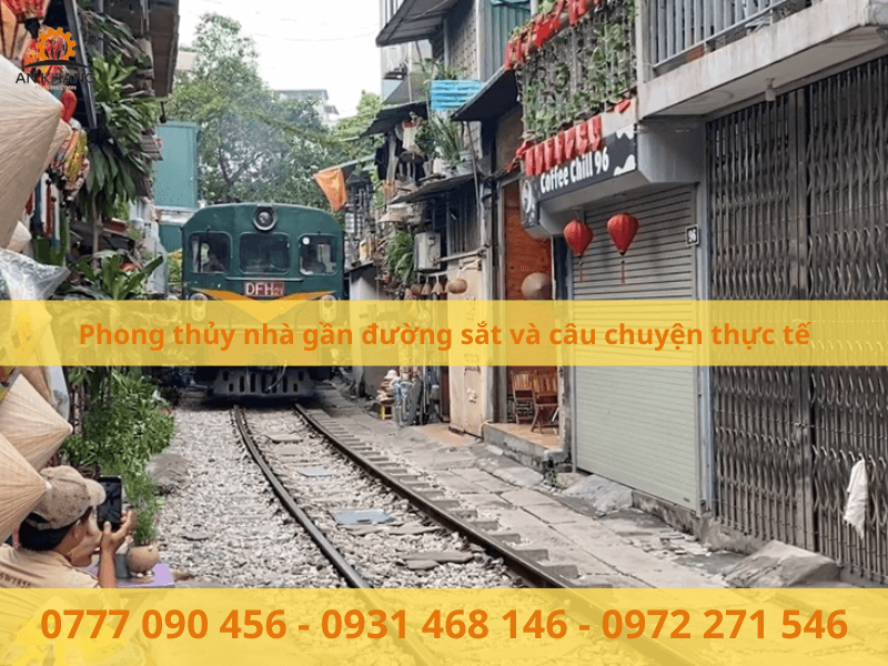 Phong thủy nhà gần đường sắt và câu chuyện thực tế