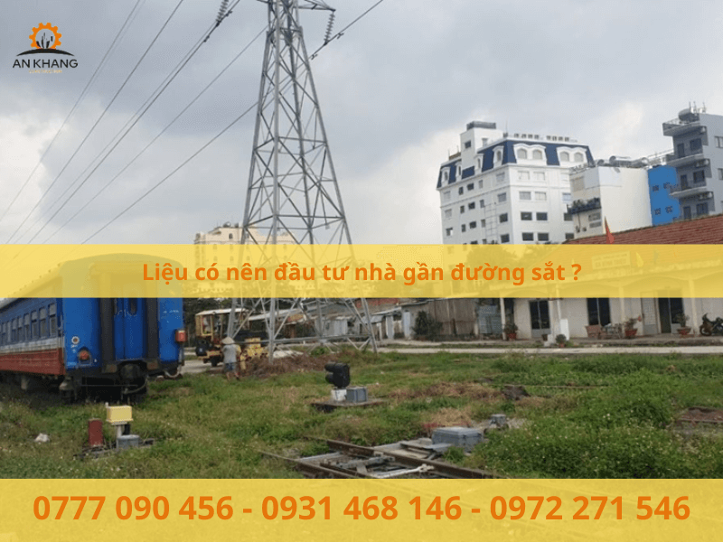 Liệu có nên đầu tư nhà gần đường sắt ?