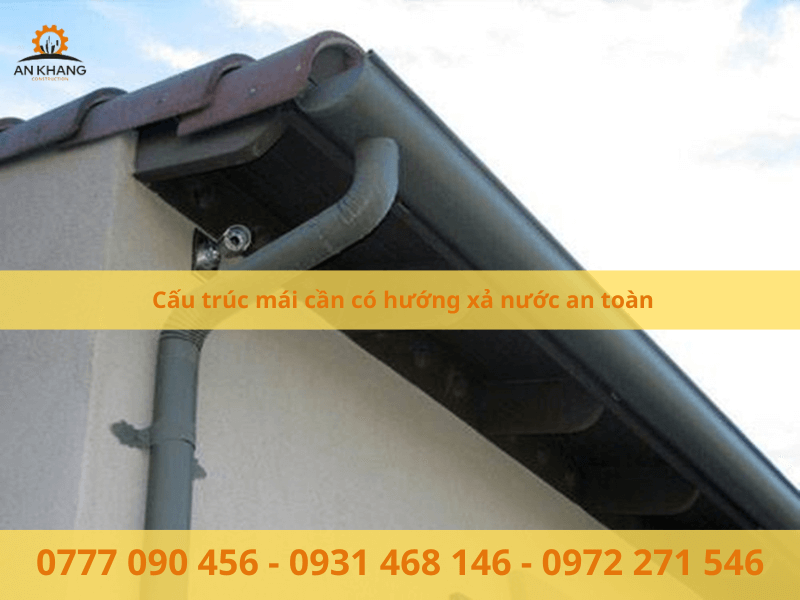 Cấu trúc mái cần có hướng xả nước an toàn