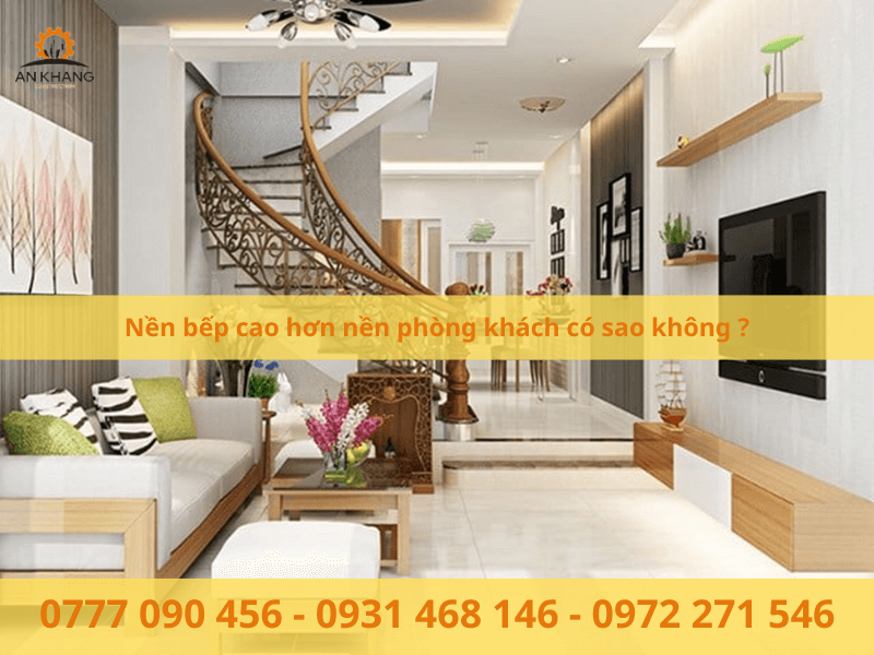 Nền bếp cao hơn nền phòng khách có sao không ?