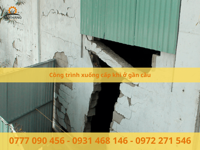 Công trình xuống cấp khi ở gần cầu