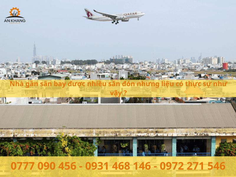 Nhà gần sân bay được nhiều săn đón nhưng liệu có thực sự như vậy ?