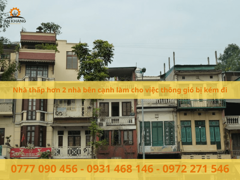 Nhà thấp hơn 2 nhà bên cạnh làm cho việc thông gió bị kém đi