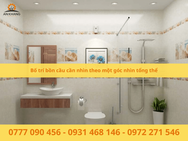 Bố trí bồn cầu cần nhìn theo một góc nhìn tổng thể