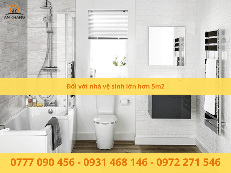 Đối với nhà vệ sinh lớn hơn 5m2