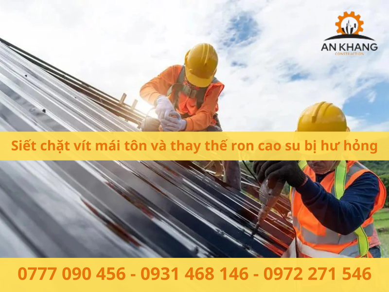 Siết chặt vít mái tôn và thay thế ron cao su bị hư hỏng