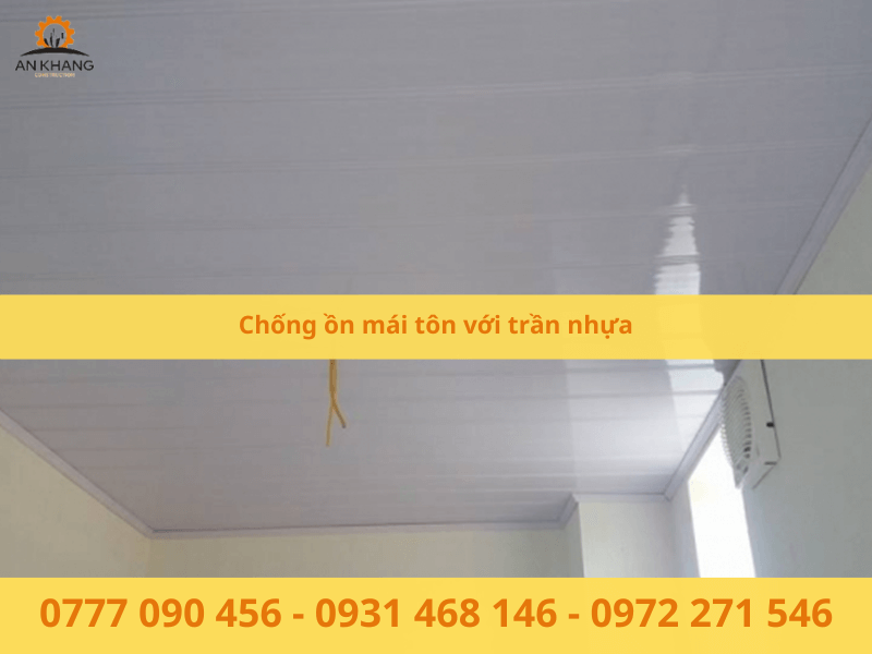 Chống ồn mái tôn với trần nhựa