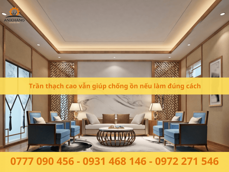 Trần thạch cao vẫn giúp chống ồn nếu làm đúng cách