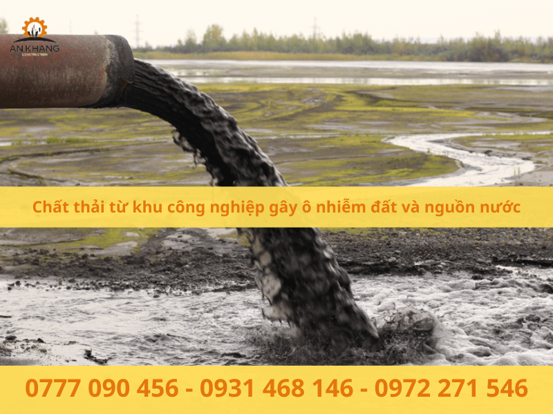 Chất thải từ khu công nghiệp gây ô nhiễm đất và nguồn nước