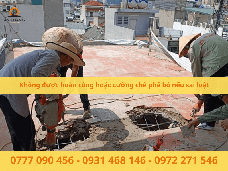 Không được hoàn công hoặc cưỡng chế phá bỏ nếu sai luật