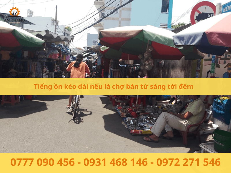 Tiếng ồn kéo dài nếu là chợ bán từ sáng tới đêm