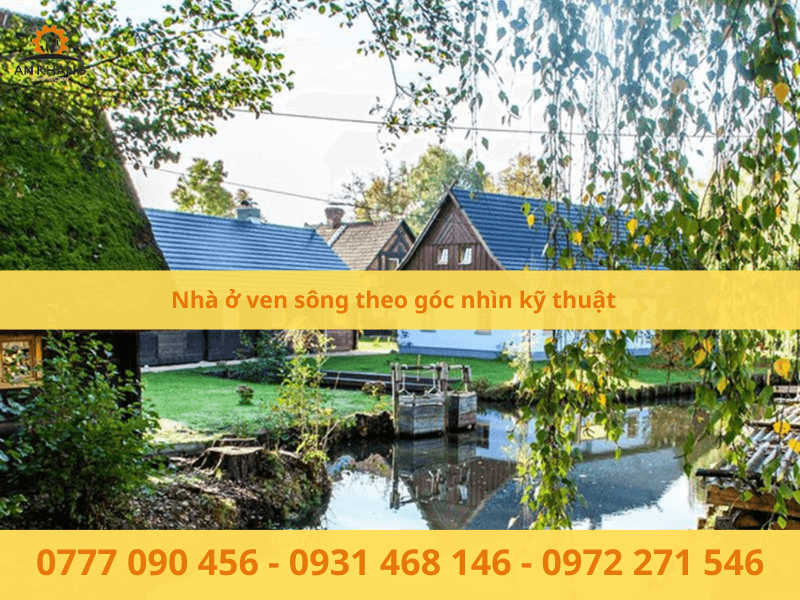 Nhà ở ven sông theo góc nhìn kỹ thuật