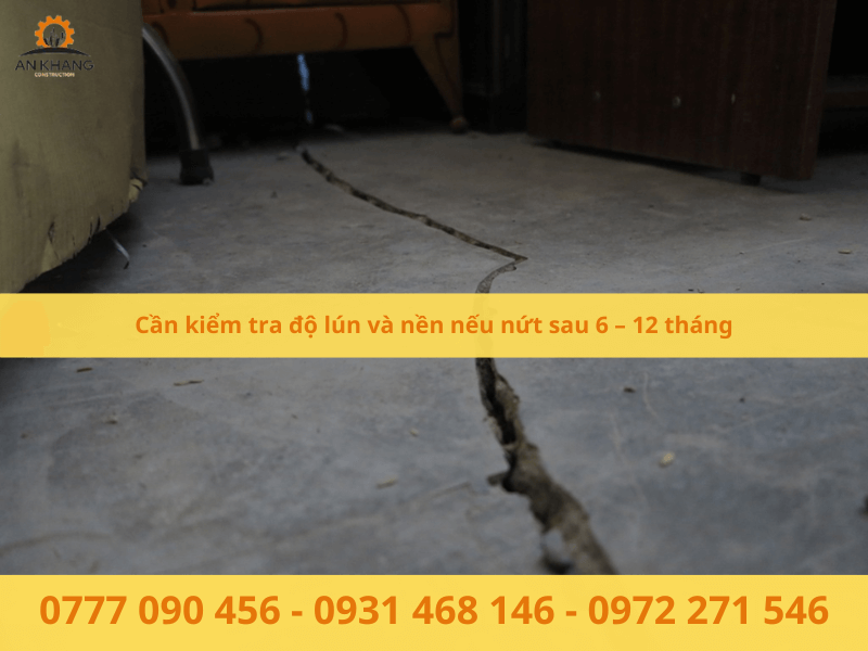 Cần kiểm tra độ lún và nền nếu nứt sau 6 – 12 tháng
