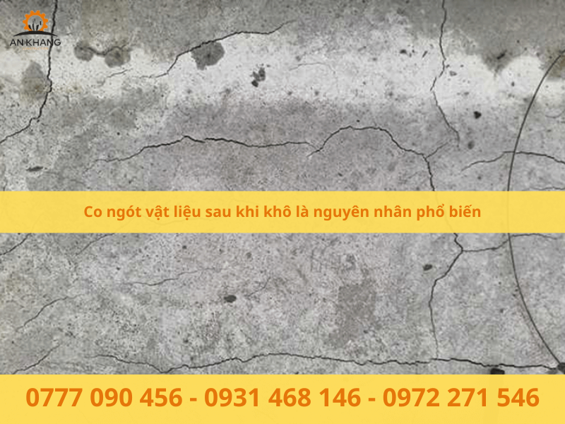 Co ngót vật liệu sau khi khô là nguyên nhân phổ biến