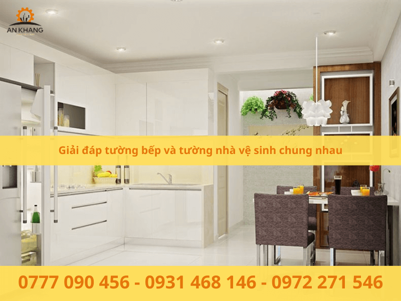 Giải đáp tường bếp và tường nhà vệ sinh chung nhau