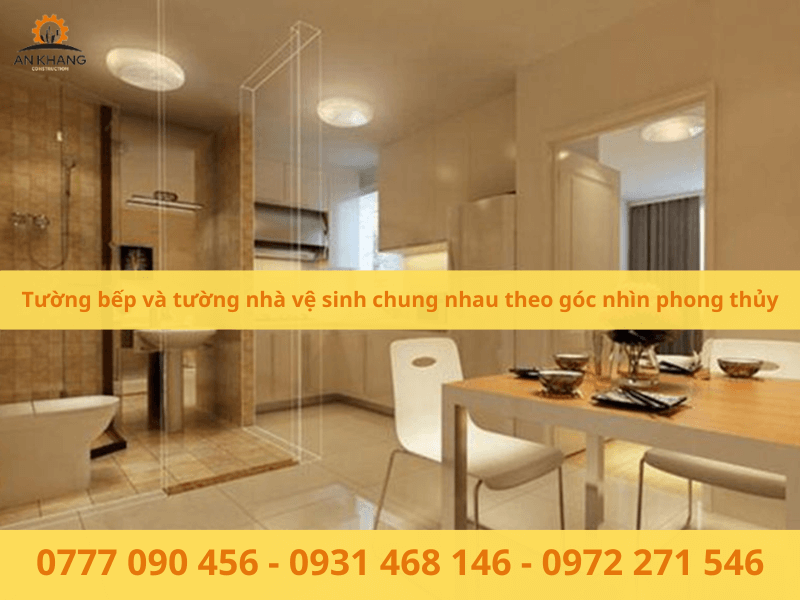 Tường bếp và tường nhà vệ sinh chung nhau theo góc nhìn phong thủy