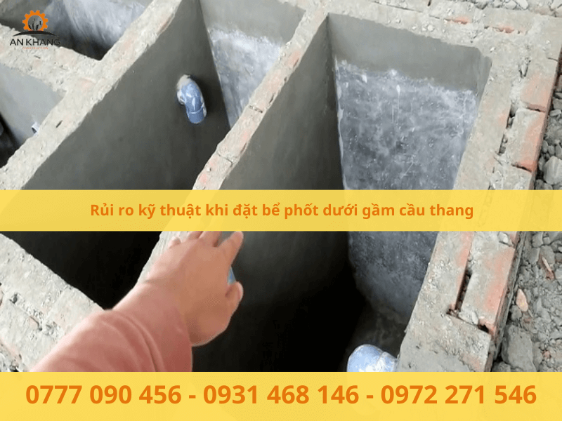Các trường hợp kỹ thuật có thể xảy ra khi đặt bể phốt dưới gầm câu thang
