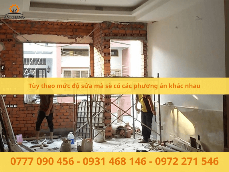 Tùy theo mức độ sửa mà sẽ có các phương án khác nhau